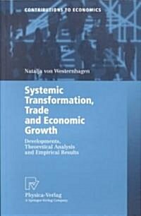 Systemic Transformation, Trade and Economic Growth: Developments, Theoretical Analysis and Empirical Results (Paperback, Softcover Repri)