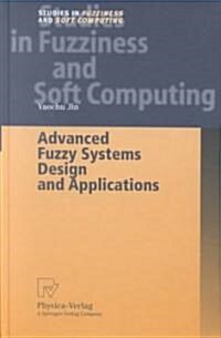 Advanced Fuzzy Systems Design and Applications (Hardcover)