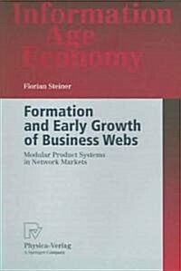 Formation and Early Growth of Business Webs: Modular Product Systems in Network Markets (Paperback, 2005)