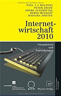 Internetwirtschaft 2010: Perspektiven Und Auswirkungen (Paperback, 2005)