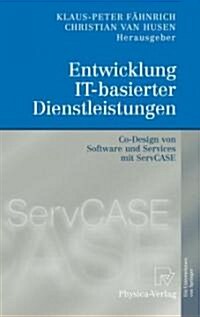 Entwicklung It-Basierter Dienstleistungen: Co-Design Von Software Und Services Mit Servcase (Hardcover, 2008)