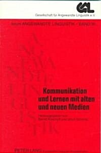 Kommunikation Und Lernen Mit Alten Und Neuen Medien: Beitraege Zum Rahmenthema 첯chlagwort Kommunikationsgesellschaft?Der 26. Jahrestagung Der Gesell (Paperback)