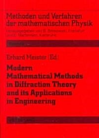 Modern Mathematical Methods in Diffraction Theory and Its Applications in Engineering: Proceedings of the Sommerfeld 96 Workshop, Freudenstadt, 30 Se (Paperback)