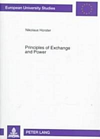 Principles of Exchange and Power: Integrating the Theory of Social Institutions and the Theory of Value                                                (Paperback)