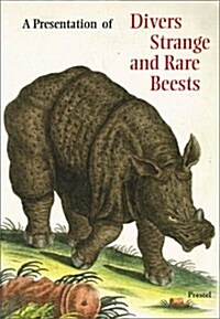 A Presentation of Divers Strange and Rare Beests (Hardcover)