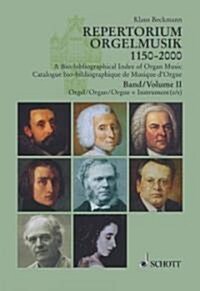 A Bio-Bibliographical Index of Organ Music 1150-2000: Volume 2 German, English, French Language Organ with Other Instru (Hardcover, 3)