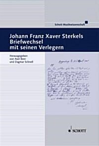 Johann Franz Xaver Sterkels Briefwechsel Mit Seinen Verlegern: (German Text) (Paperback)