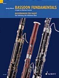 Bassoon Fundamentals / Basisubungen Fur Fagott: A Guide to Effective Practice / Eine Anleitung Zum Effektiven Uben (Paperback)