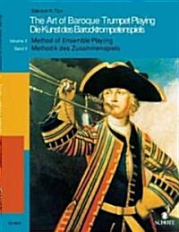 The Art of Baroque Trumpet Playing: Volume 2: Method of Ensemble Playing (Paperback)