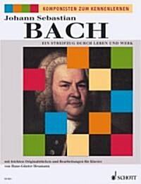 Johann Sebastian Bach: Ein Streifzug Durch Leben Und Werk: (German Text)for Piano (Paperback)