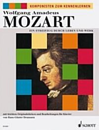 Wolfgang Amadeus Mozart: Ein Streifzug Durch Leben Und Werk (Paperback)