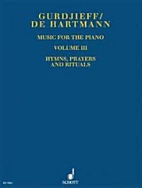 Music for the Piano Volume III: Hymns, Prayers and Rituals (Paperback)