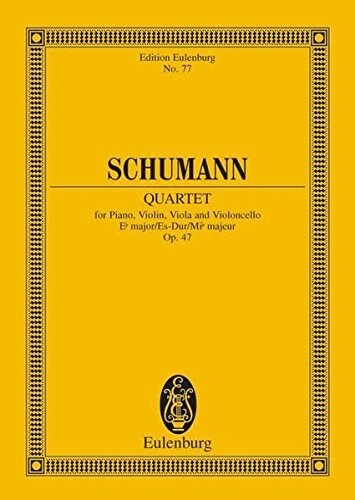 Schumann: Quartet for Piano, Violin, Viola and Violoncello, E-Flat Major/Es-Dur/Mi-Flat Majeur, Op. 47                                                 (Paperback)