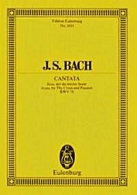Cantata No. 78, Bwv 78 (Dominica 14 Post Trinitatis): Jesus, by Thy Cross and Passion (Paperback)