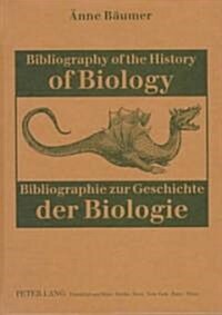 Bibliography of the History of Biology- Bibliographie Zur Geschichte Der Biologie: Bibliographie Zur Geschichte Der Biologie (Hardcover)