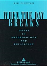 When the Day Breaks: Essays in Anthropology and Philosophy (Paperback)