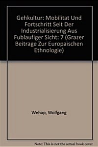 Gehkultur: Mobilitaet Und Fortschritt Seit Der Industrialisierung Aus Fu?aeufiger Sicht (Hardcover)