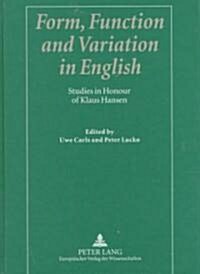 Form, Function and Variation in English: Studies in Honour of Klaus Hansen (Hardcover)