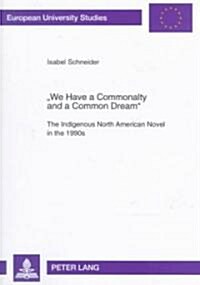 첳e Have a Commonalty and a Common Dream? The Indigenous North American Novel in the 1990s (Hardcover)
