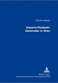 Kaiserin Elisabeth-Denkmaeler in Wien (Paperback)