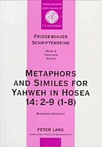 Metaphors and Similes for Yahweh in Hosea 14:2-9 (1-8): A Study of Hoseanic Pictorial Language (Paperback)