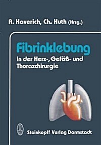 Fibrinklebung in Der Herz-, Gefass- Und Thoraxchirurgie (Hardcover)