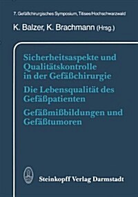 Sicherheitsaspekte Und Qualitats-Kontrolle in Der Gefabchirurgie. Die Lebensqualitat Des Gefabpatienten. Gefabmibbildungen Und Gefabtumoren. (Hardcover)