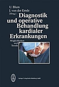 Diagnostik Und Operative Behandlung Kardialer Erkrankungen: Maglichkeiten Und Trends. (Hardcover)