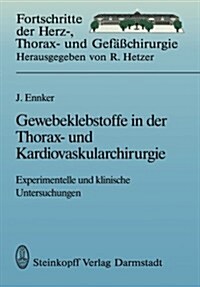 Gewebeklebstoffe in Der Thorax- Und Kardiovaskularchirurgie: Experimentelle Und Klinische Untersuchungen (Paperback)
