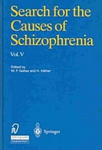 Search for the Causes of Schizophrenia: Volume V (Hardcover)