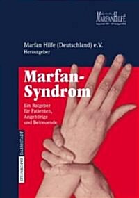 Marfan-Syndrom: Ein Ratgeber F? Patienten, Angeh?ige Und Betreuende (Paperback, 2007)