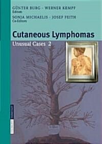 Cutaneous Lymphomas: Unusual Cases 2 (Hardcover)