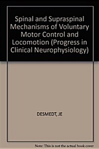 Spinal and Supraspinal Mechanisms of Voluntary Motor Control and Locomotion (Hardcover)