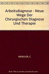 Arbeitsdiagnose - Neue Wege Der Chirurgischen Diagnose Und Therapie (Paperback)