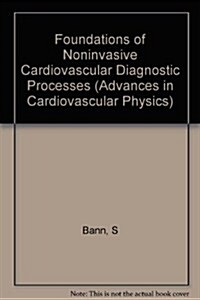 Foundation of Noninvasive Cardiovascular Diagnostic Processes (Hardcover)