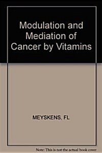 Modulation and Mediation of Cancer by Vitamins (Hardcover)
