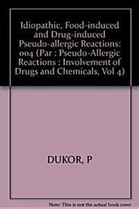 Idiopathic, Food-Induced and Drug-Induced Pseudo-Allergic Reactions (Hardcover)