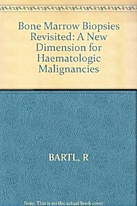 Bone Marrow Biopsies Revisited (Hardcover, 2nd, Subsequent)