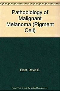 Pathobiology of Malignant Melanoma (Hardcover)