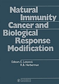 Natural Immunity Cancer and Biological Response Modification (Hardcover)