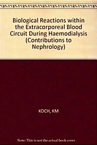 Biological Reactions Within the Extracorporeal Blood Circuit During Hemodialysis (Hardcover)