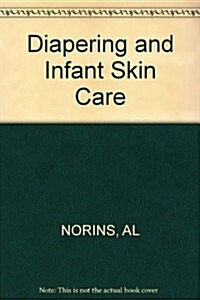 Diapering and Infant Skin Care (Paperback)