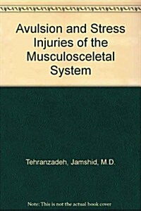 Avulsion and Stress Injuries of the Musculosceletal System (Hardcover)