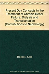 Present Day Concepts in the Treatment of Chronic Renal Failure (Hardcover)