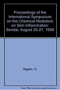 Proceedings of the International Symposium on the Chemical Mediators on Skin Inflammation (Paperback)