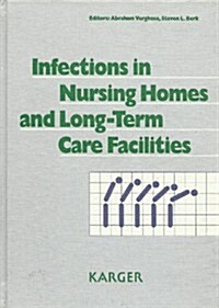 Infections in Nursing Homes and Long Term Care Facilities (Hardcover)