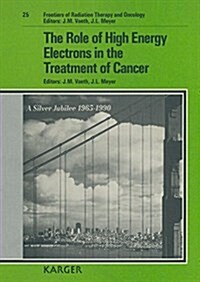 The Role of High Energy Electrons in the Treatment of Cancer (Hardcover)