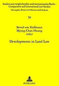 Developments in Land Law: Reports and Discussions of a German-Korean Symposium Held in Berlin and Trier on July 21-24, 1997                            (Paperback)