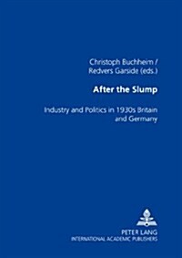 After the Slump: Industry and Politics in 1930s Britain and Germany (Paperback)