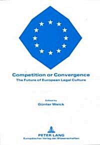 Competition or Convergence: The Future of European Legal Culture (Paperback)